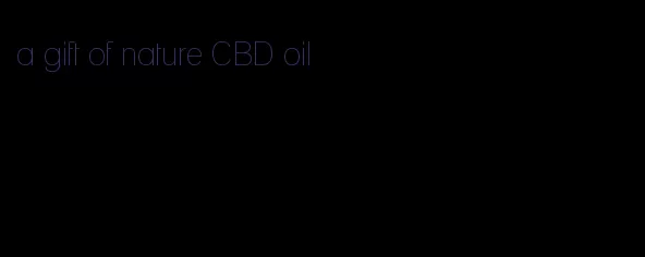 a gift of nature CBD oil