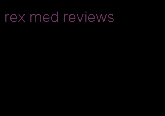 rex med reviews