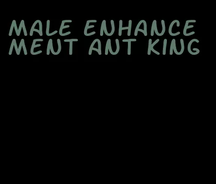 male enhancement ant king