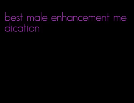 best male enhancement medication