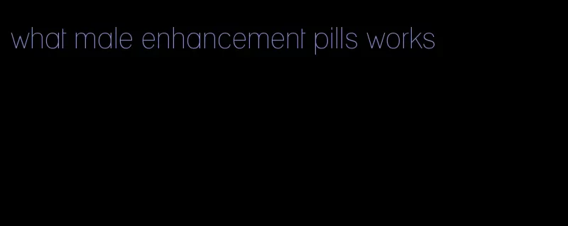 what male enhancement pills works