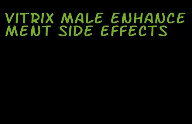 vitrix male enhancement side effects