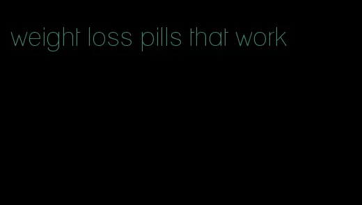 weight loss pills that work