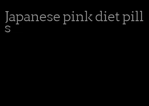 Japanese pink diet pills