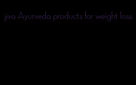 jiva Ayurveda products for weight loss