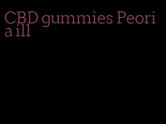 CBD gummies Peoria ill