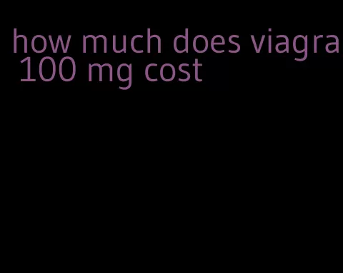 how much does viagra 100 mg cost