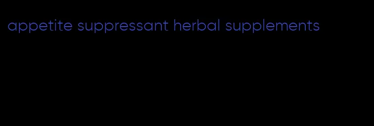 appetite suppressant herbal supplements