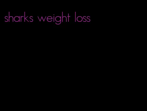 sharks weight loss