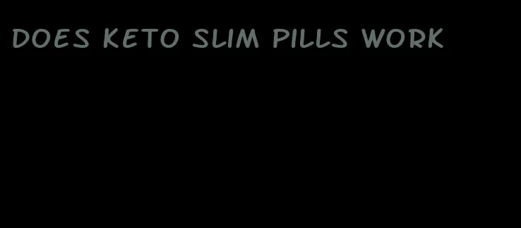 does keto slim pills work