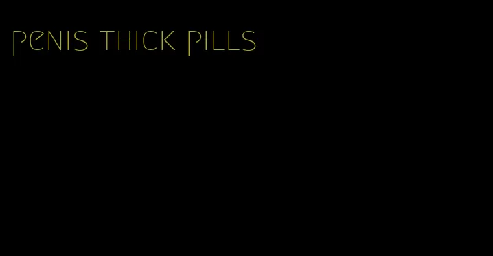 penis thick pills