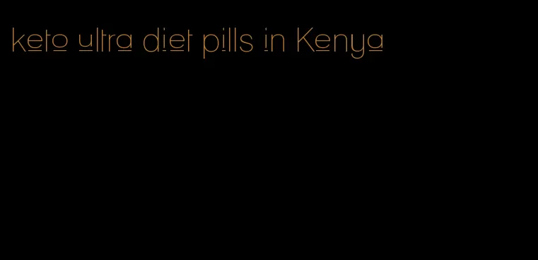 keto ultra diet pills in Kenya