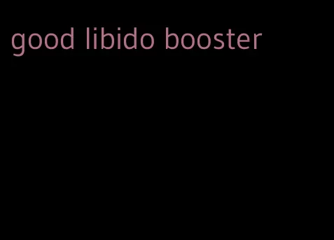 good libido booster