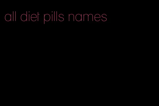 all diet pills names