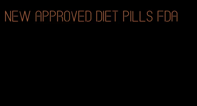 new approved diet pills FDA