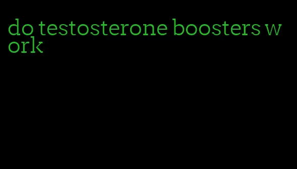 do testosterone boosters work