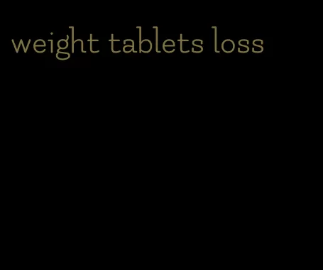 weight tablets loss