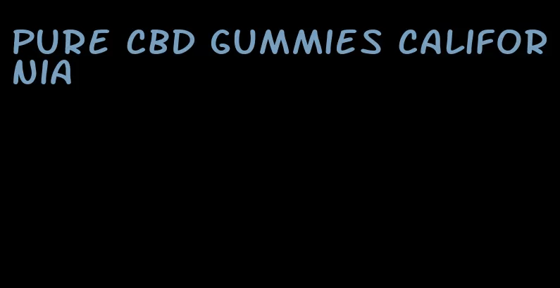 pure CBD gummies California