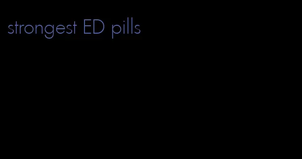 strongest ED pills