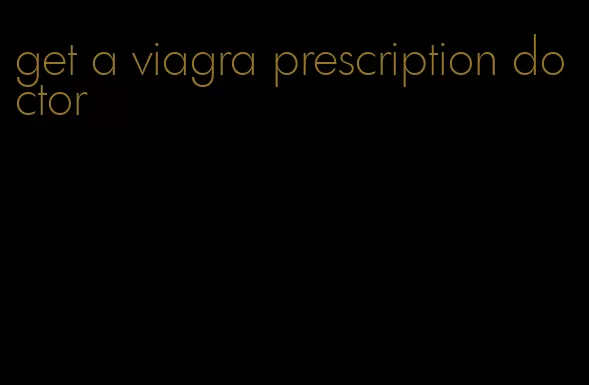 get a viagra prescription doctor