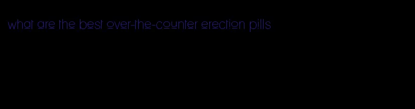 what are the best over-the-counter erection pills