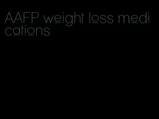 AAFP weight loss medications