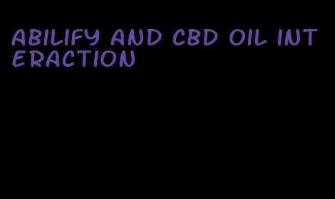 abilify and CBD oil interaction