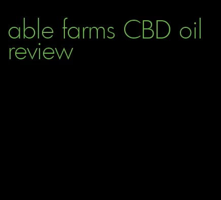 able farms CBD oil review