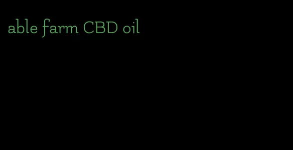 able farm CBD oil