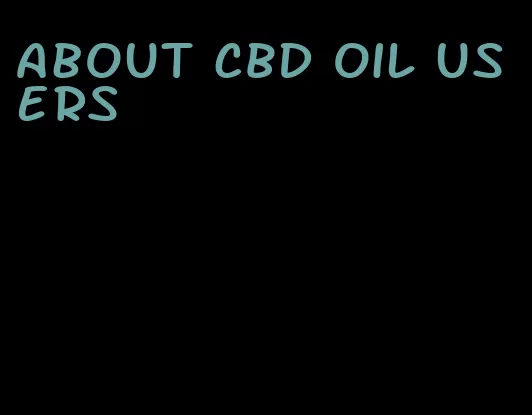 about CBD oil users