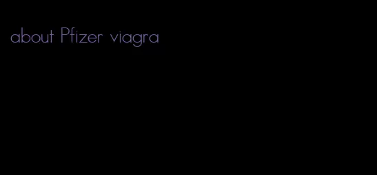 about Pfizer viagra