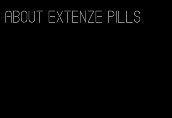 about Extenze pills