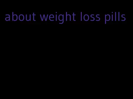 about weight loss pills