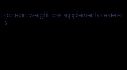 abrexin weight loss supplements reviews