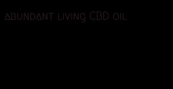 abundant living CBD oil