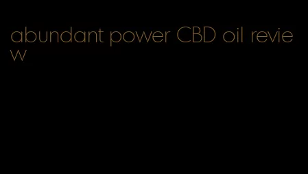 abundant power CBD oil review