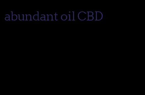 abundant oil CBD