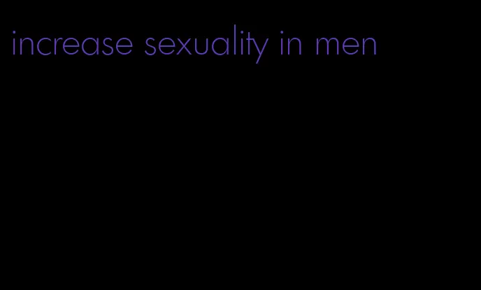 increase sexuality in men