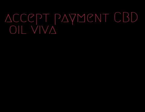 accept payment CBD oil viva