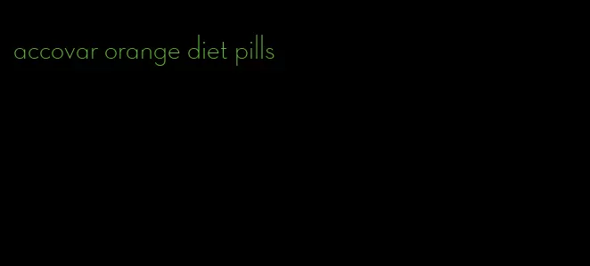 accovar orange diet pills