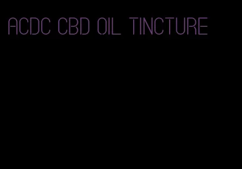 ACDC CBD oil tincture