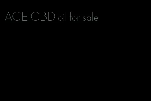 ACE CBD oil for sale