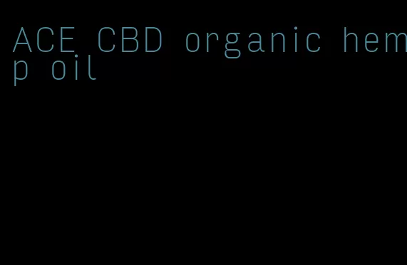 ACE CBD organic hemp oil