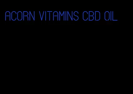 acorn vitamins CBD oil