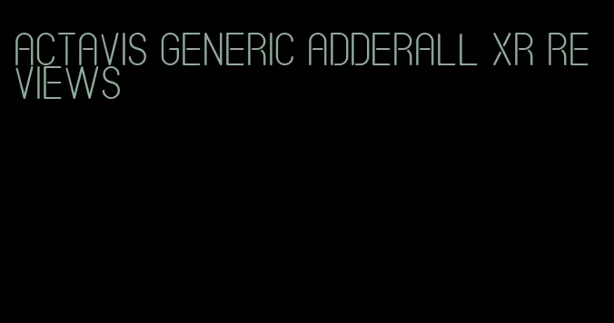 Actavis generic Adderall XR reviews