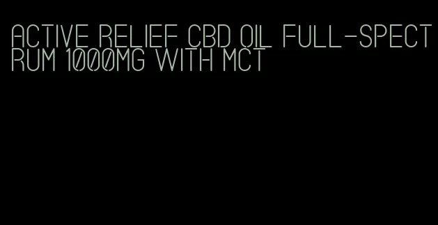 active relief CBD oil full-spectrum 1000mg with MCT