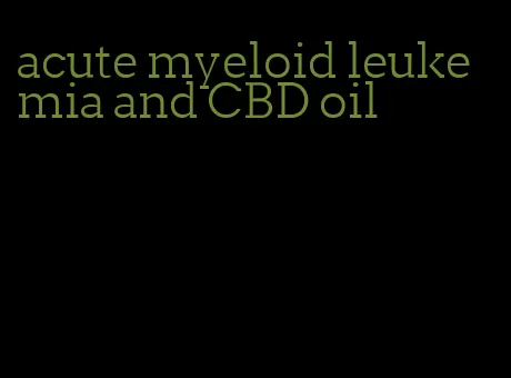 acute myeloid leukemia and CBD oil