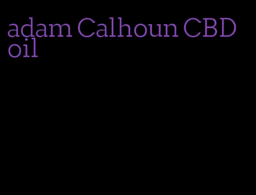 adam Calhoun CBD oil