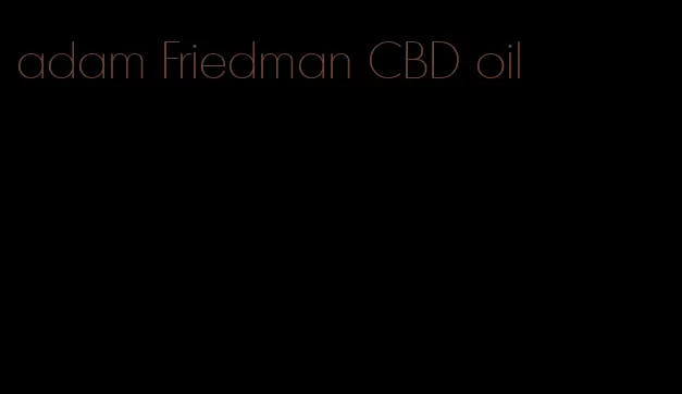 adam Friedman CBD oil