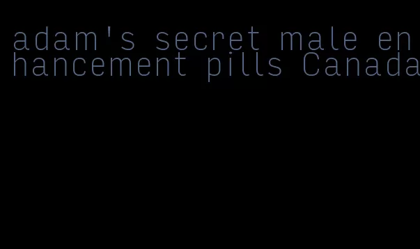 adam's secret male enhancement pills Canada